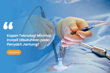 Kapan-Teknologi-Minimal-Invasif-Dibutuhkan-pada-Penyakit-Jantung
